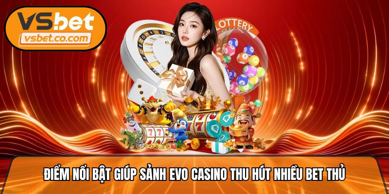 Điểm nổi bật giúp sảnh Evo Casino thu hút nhiều bet thủ
